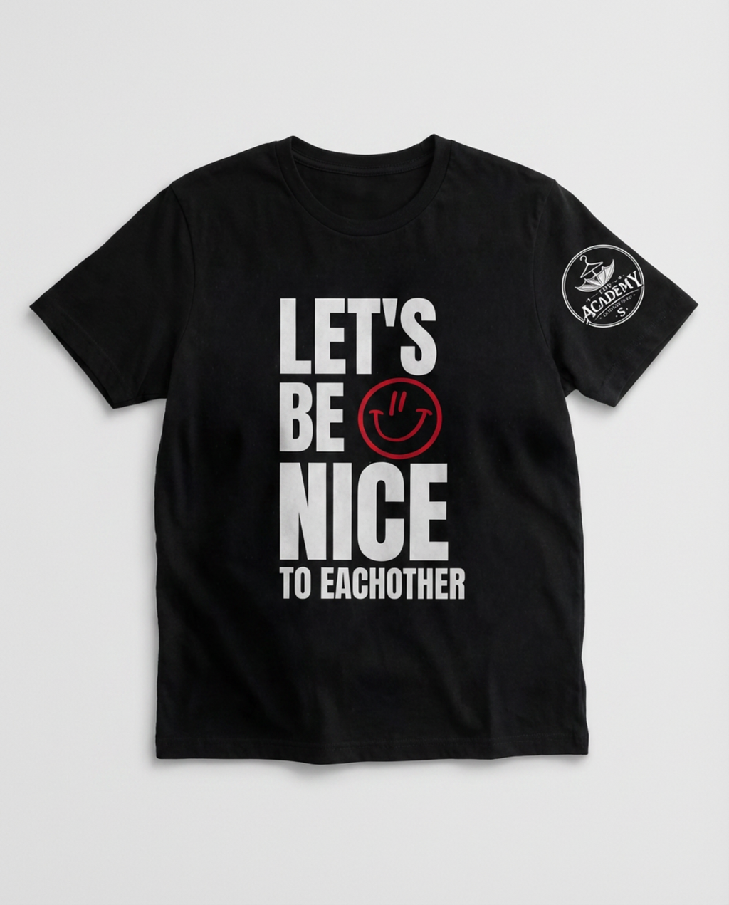 Lets Be NIce to Each other Tee