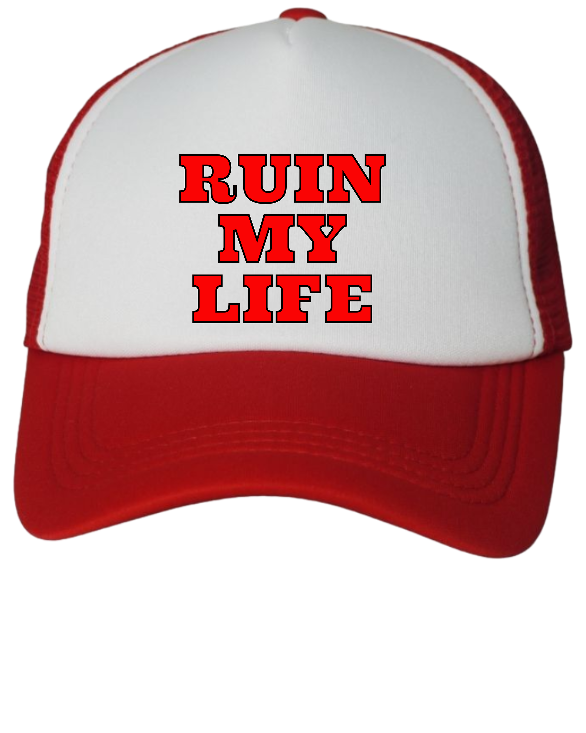"RUIN MY LIFE" RED AND WHITE TRUCKER HAT